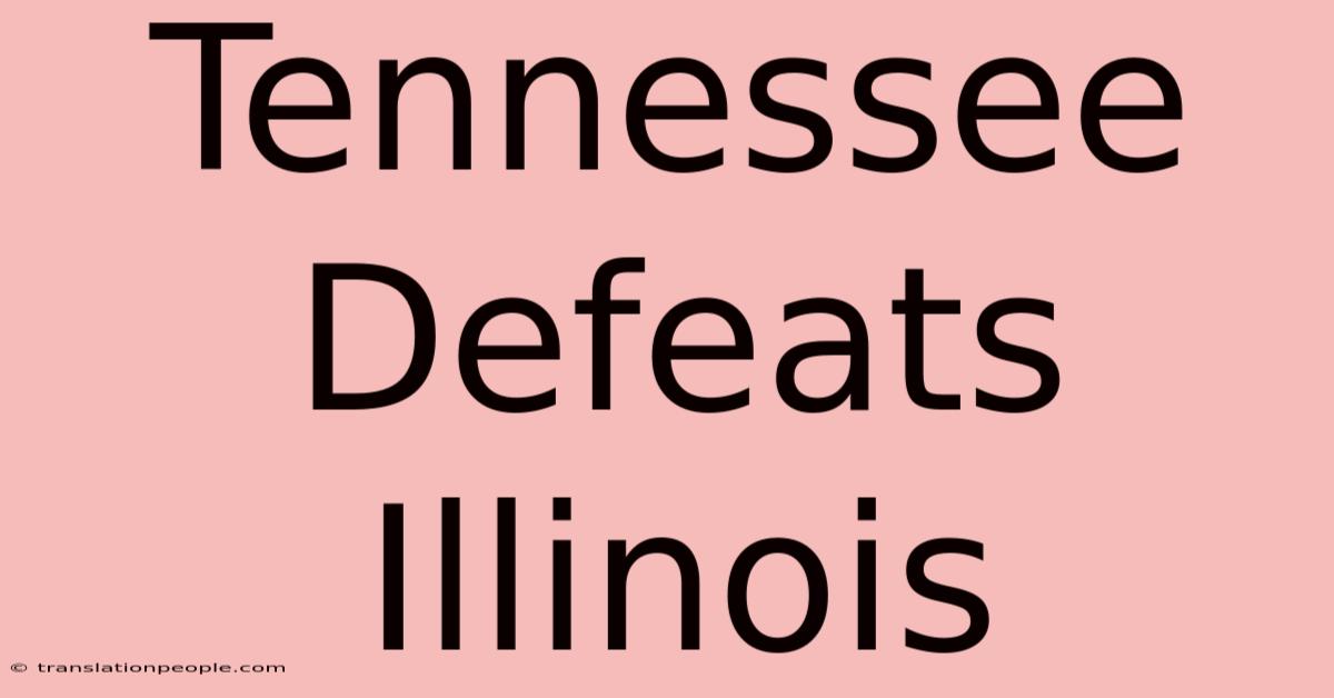 Tennessee Defeats Illinois