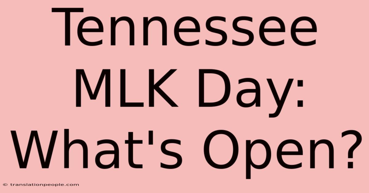 Tennessee MLK Day: What's Open?