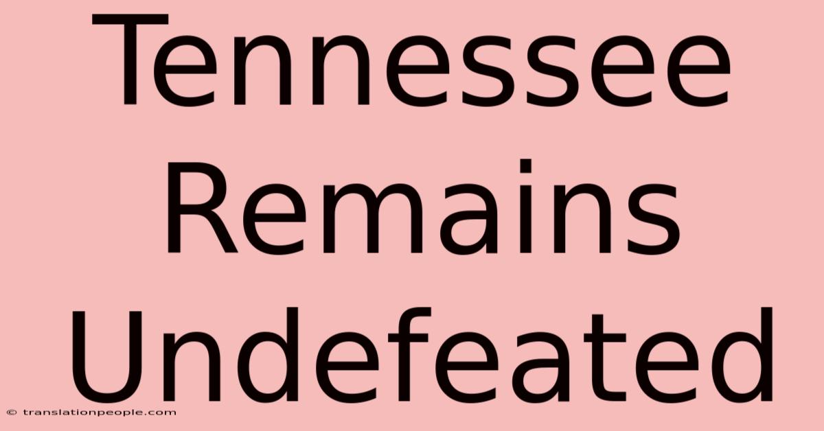 Tennessee Remains Undefeated