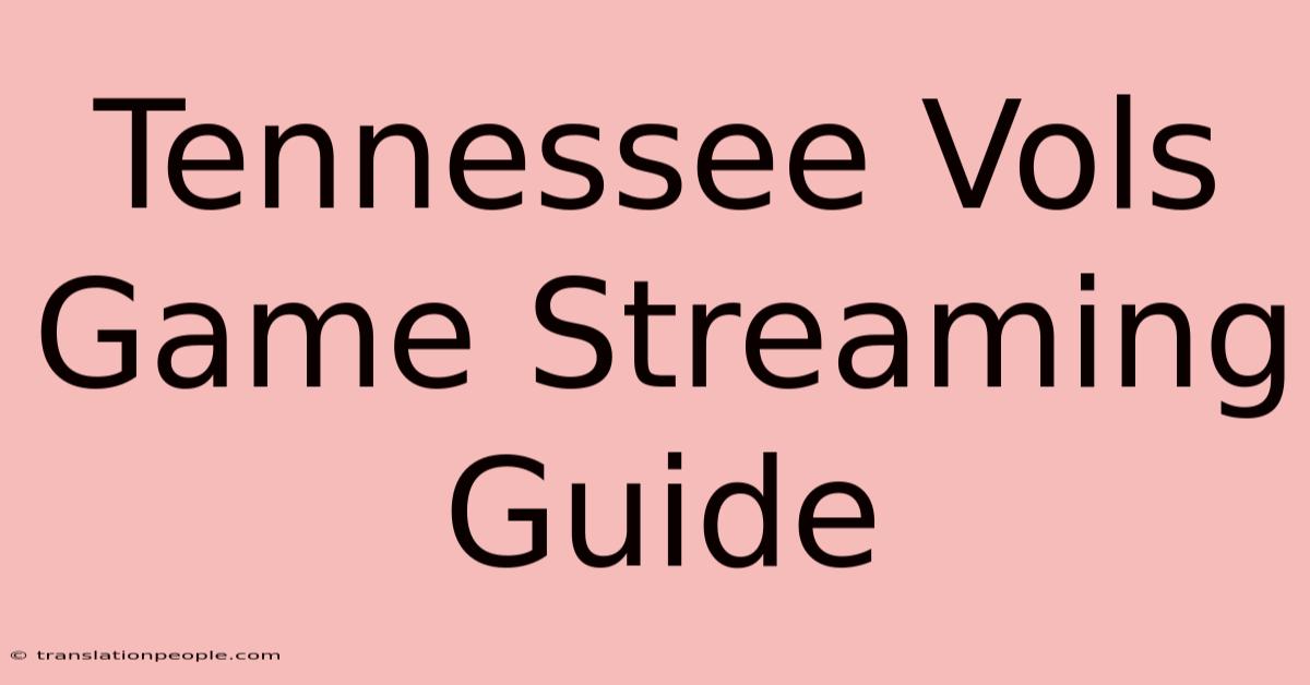 Tennessee Vols Game Streaming Guide