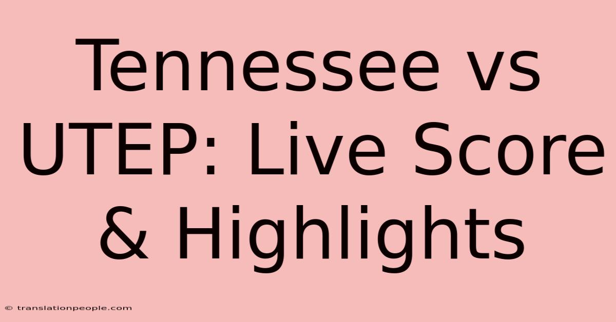 Tennessee Vs UTEP: Live Score & Highlights