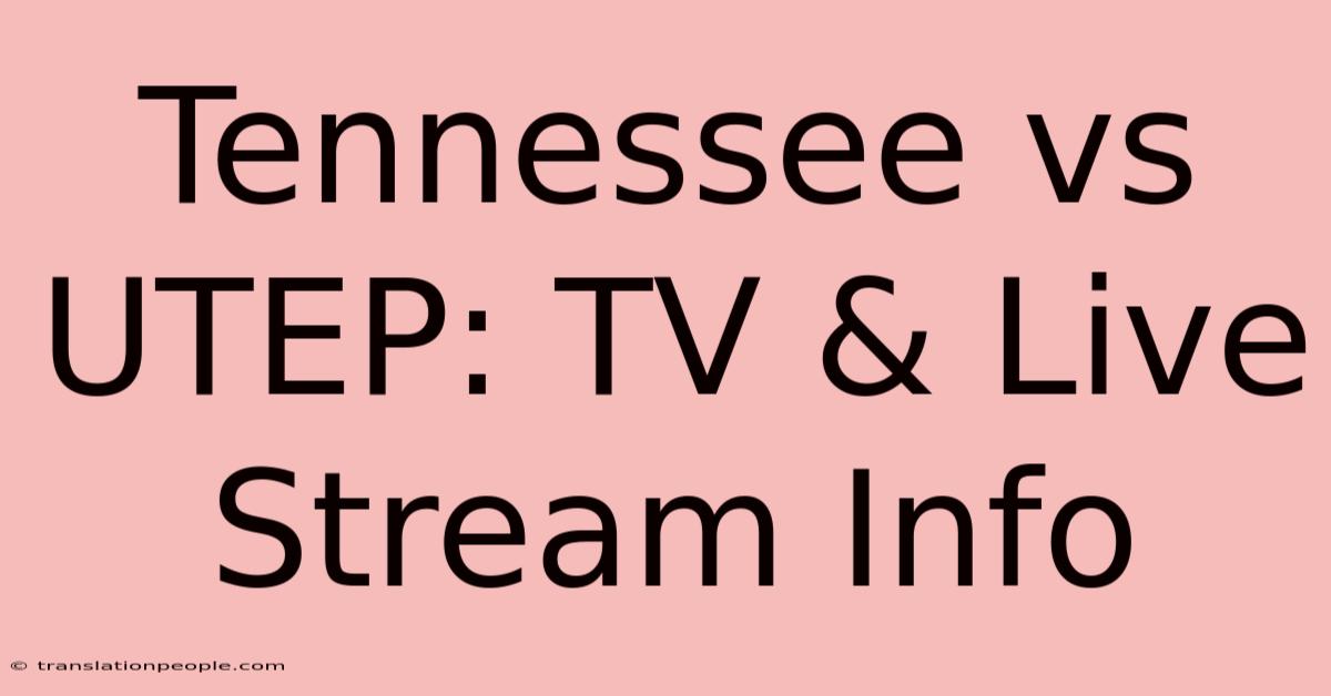 Tennessee Vs UTEP: TV & Live Stream Info