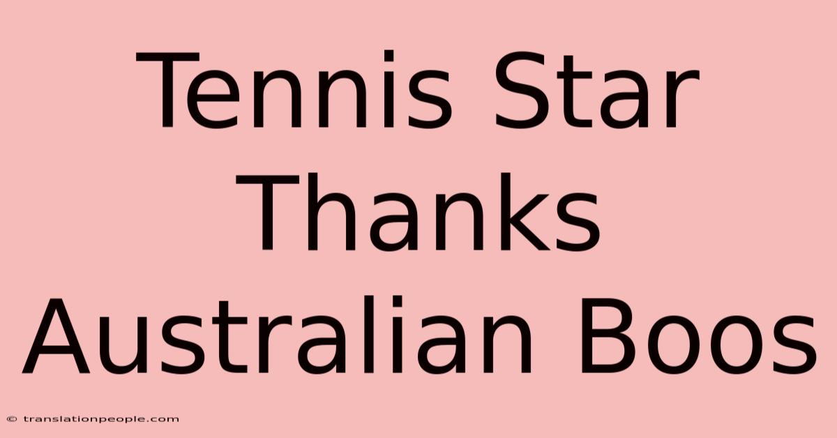 Tennis Star Thanks Australian Boos