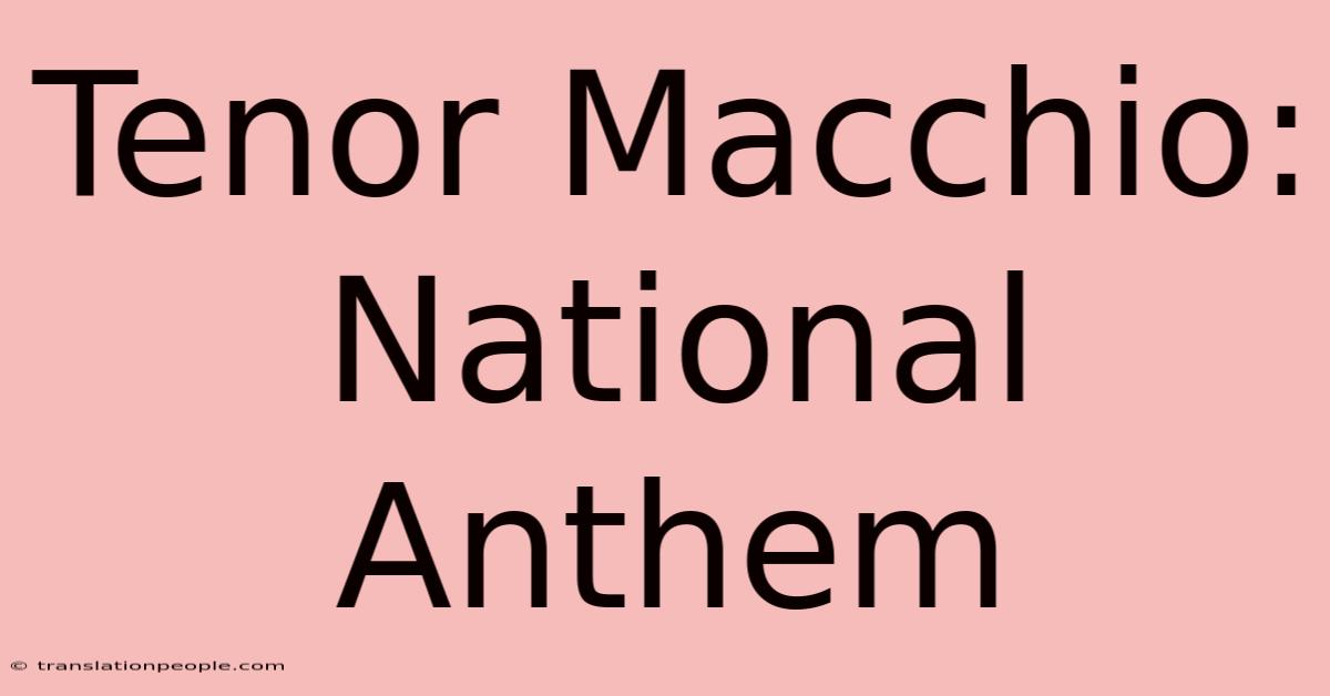 Tenor Macchio: National Anthem