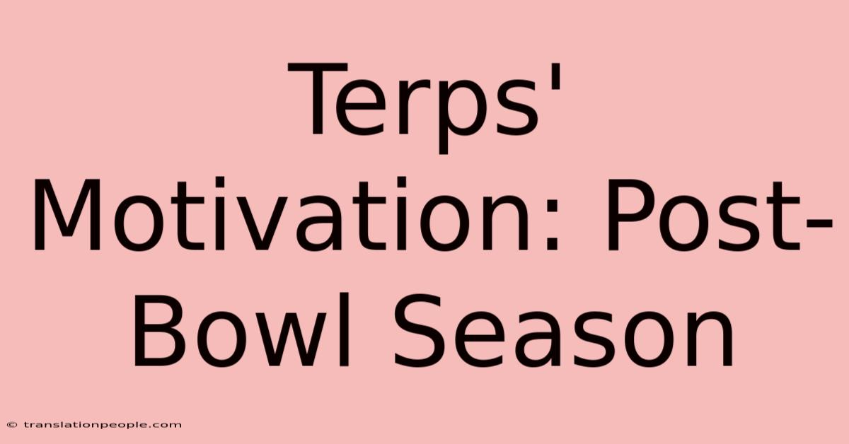 Terps' Motivation: Post-Bowl Season