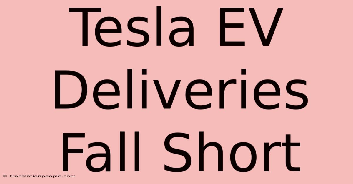 Tesla EV Deliveries Fall Short