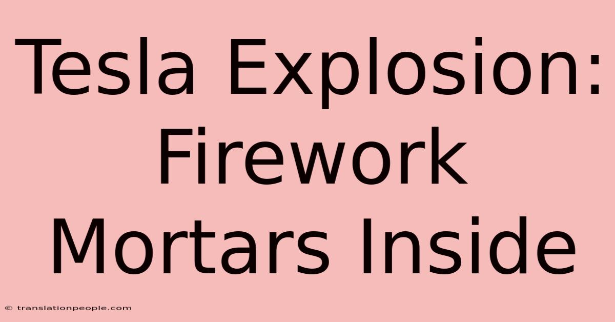 Tesla Explosion: Firework Mortars Inside