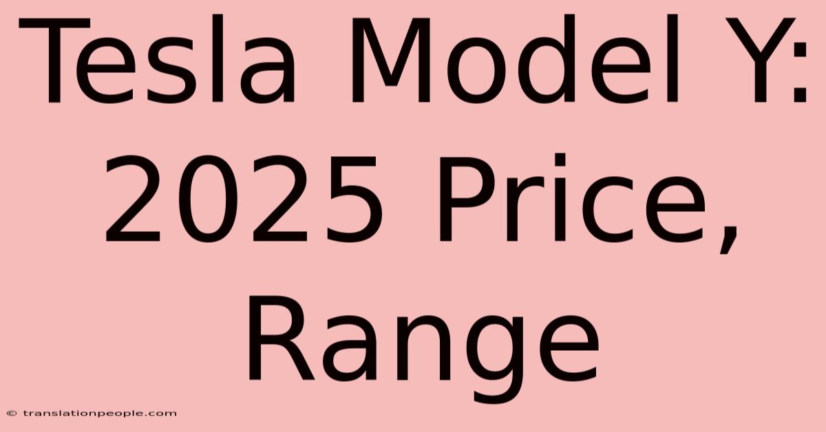 Tesla Model Y: 2025 Price, Range