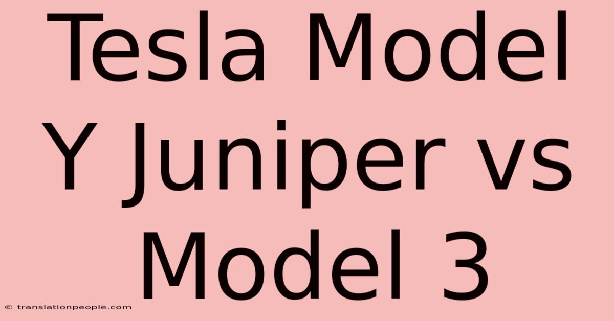 Tesla Model Y Juniper Vs Model 3