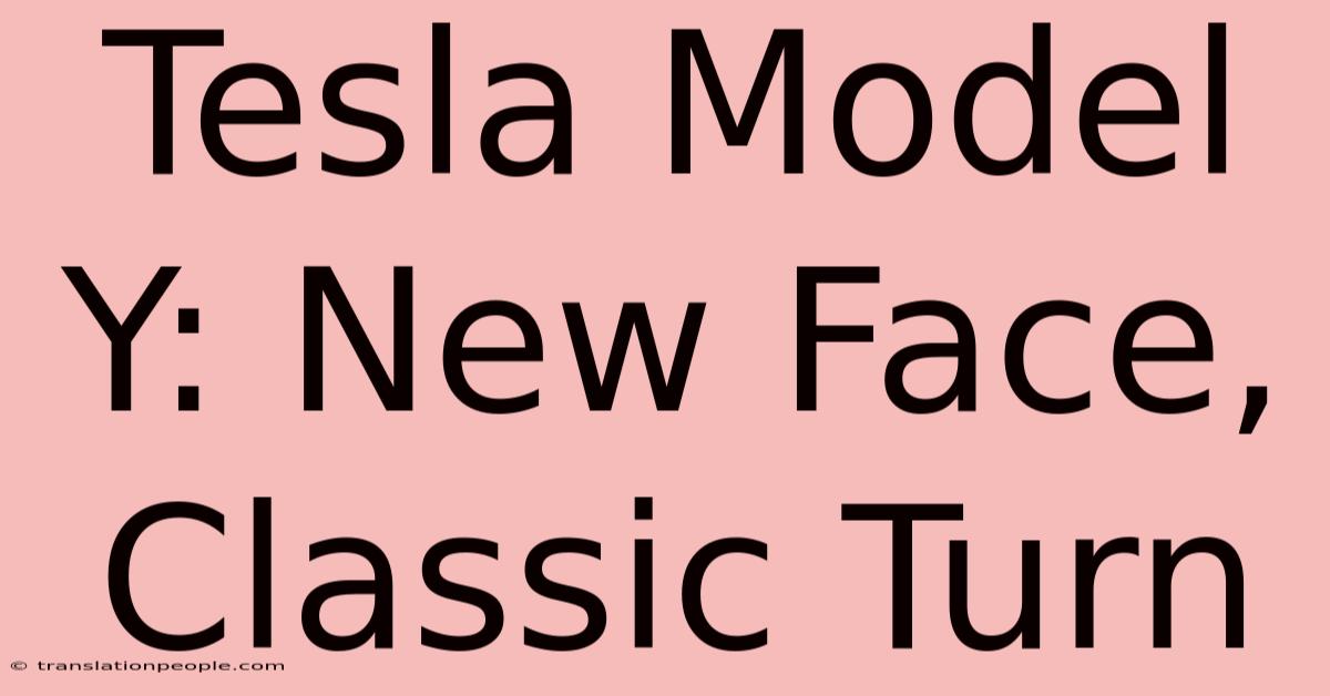 Tesla Model Y: New Face, Classic Turn