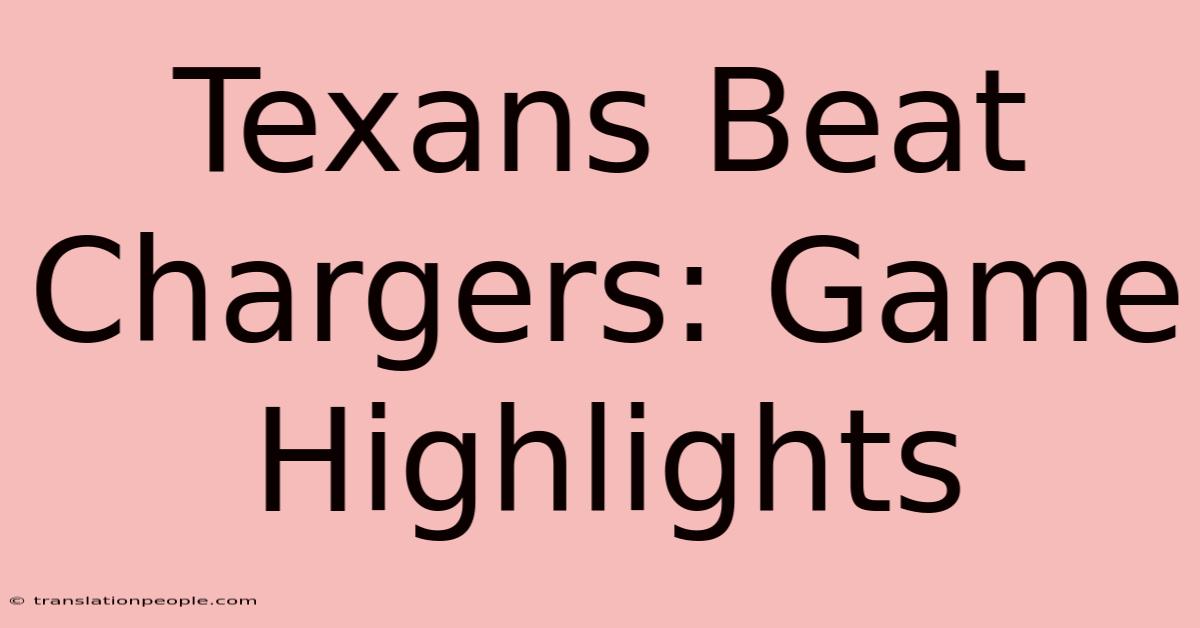 Texans Beat Chargers: Game Highlights