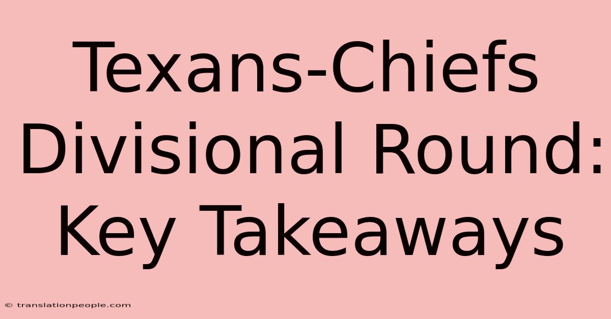 Texans-Chiefs Divisional Round: Key Takeaways