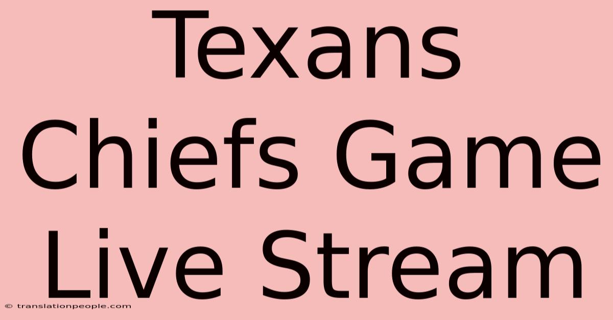 Texans Chiefs Game Live Stream