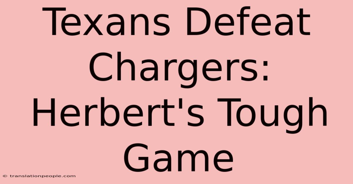 Texans Defeat Chargers: Herbert's Tough Game