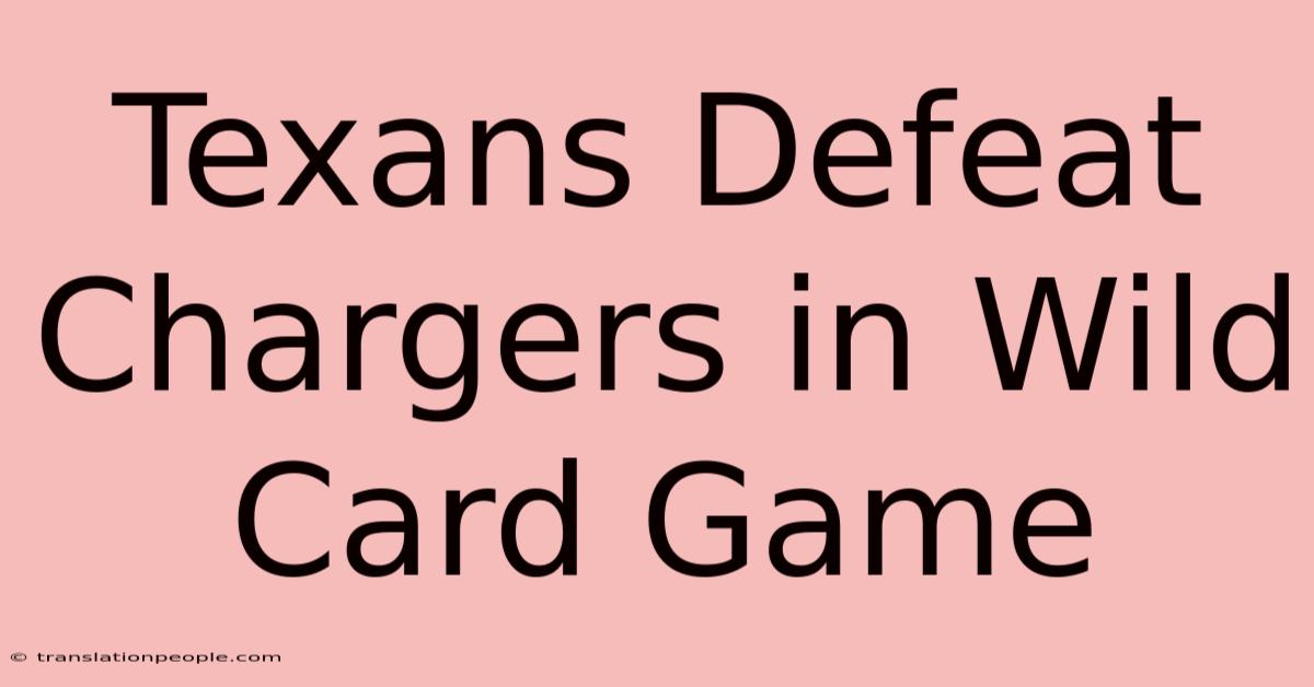 Texans Defeat Chargers In Wild Card Game