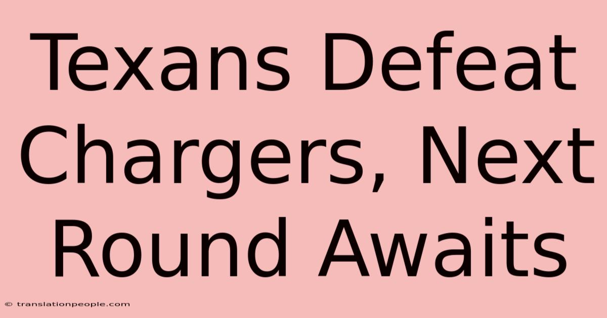 Texans Defeat Chargers, Next Round Awaits