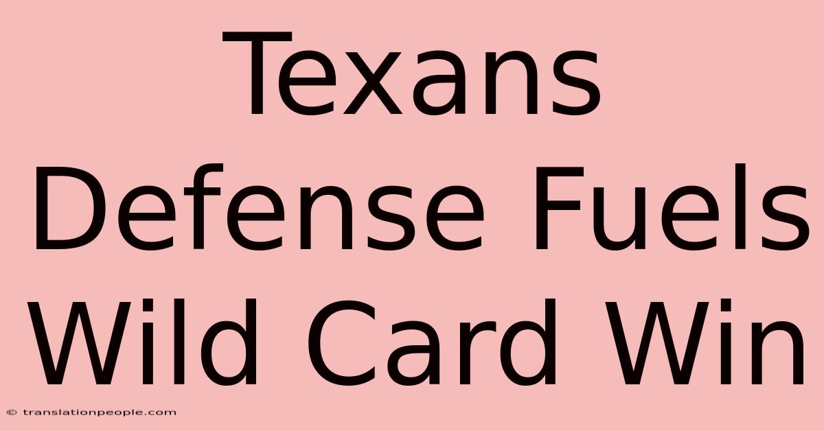 Texans Defense Fuels Wild Card Win