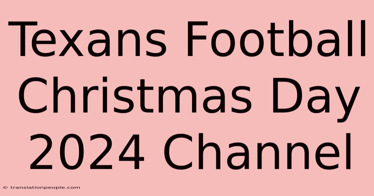 Texans Football Christmas Day 2024 Channel