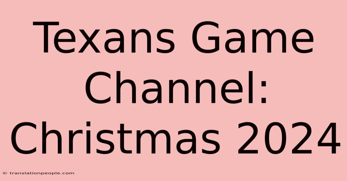 Texans Game Channel: Christmas 2024