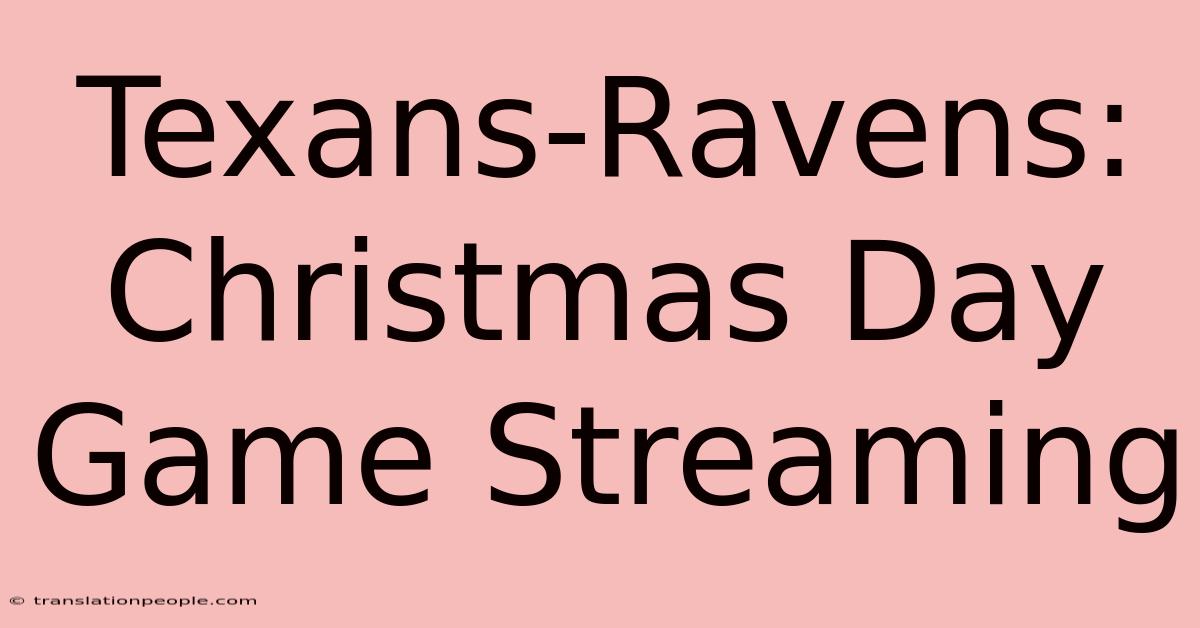 Texans-Ravens: Christmas Day Game Streaming