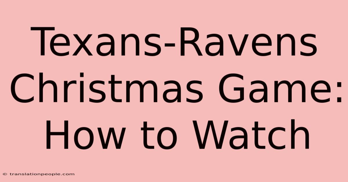 Texans-Ravens Christmas Game: How To Watch