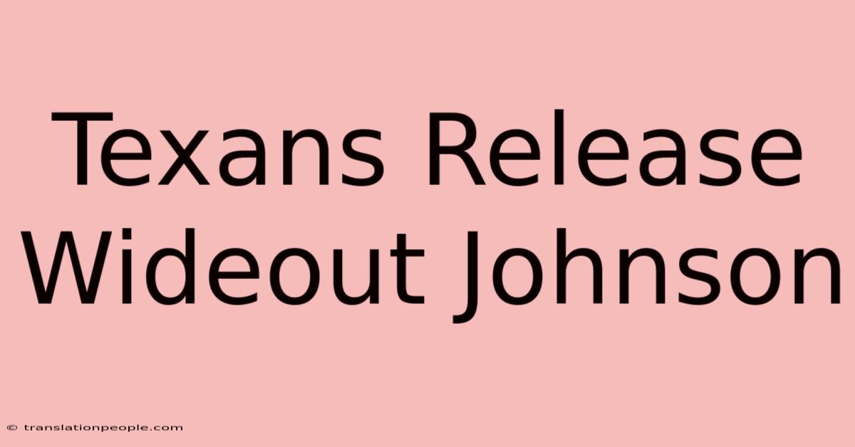 Texans Release Wideout Johnson