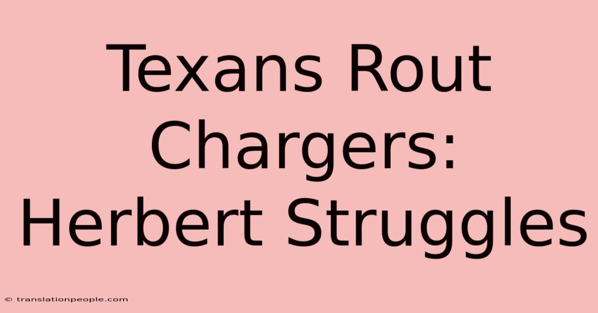 Texans Rout Chargers: Herbert Struggles