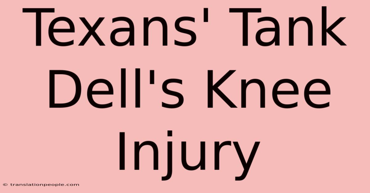 Texans' Tank Dell's Knee Injury