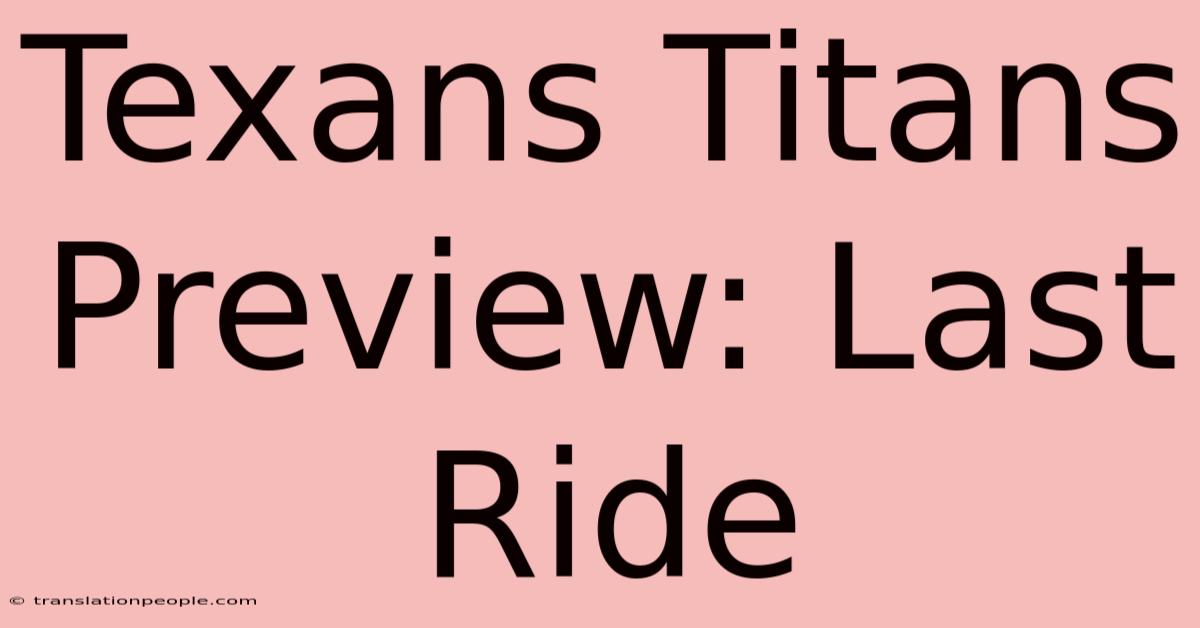 Texans Titans Preview: Last Ride