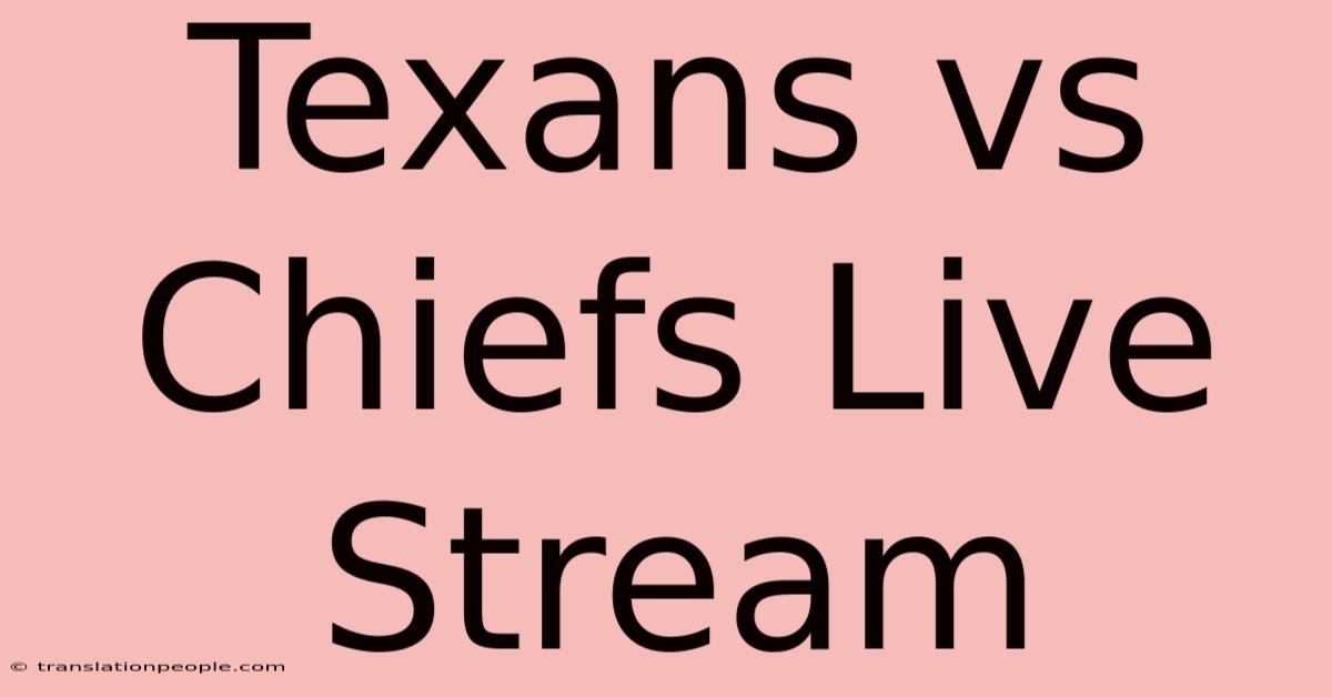 Texans Vs Chiefs Live Stream