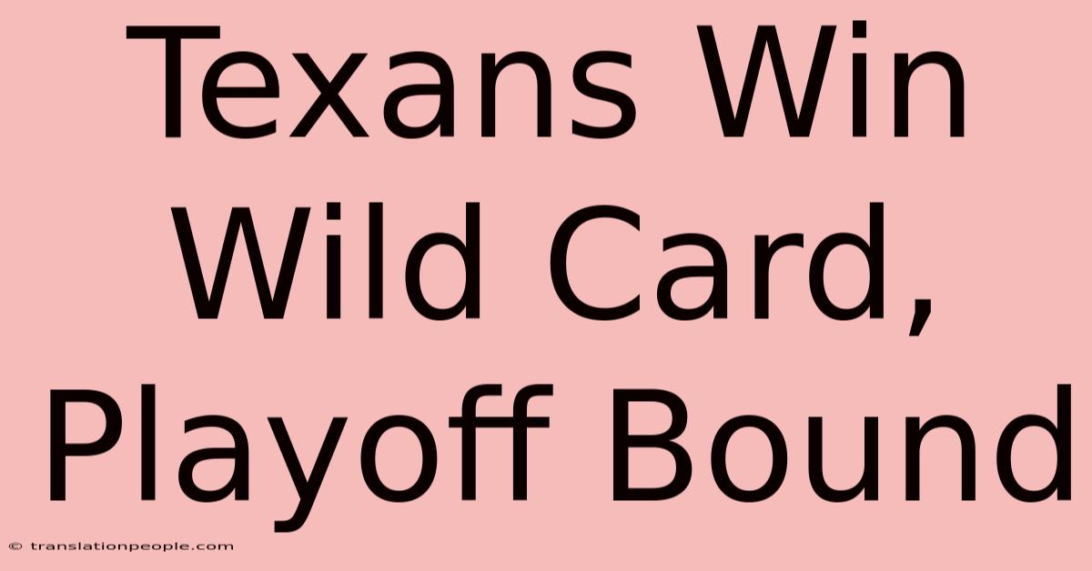 Texans Win Wild Card, Playoff Bound