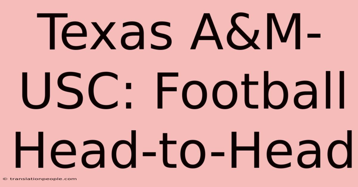 Texas A&M-USC: Football Head-to-Head