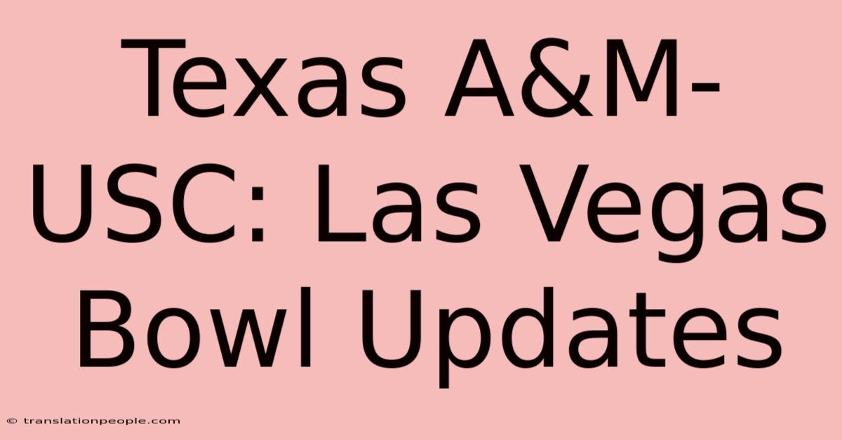 Texas A&M-USC: Las Vegas Bowl Updates