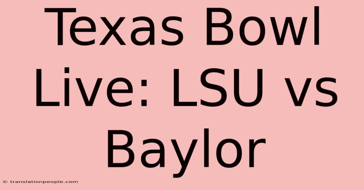 Texas Bowl Live: LSU Vs Baylor