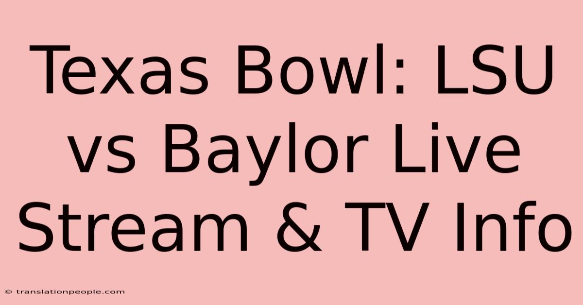 Texas Bowl: LSU Vs Baylor Live Stream & TV Info