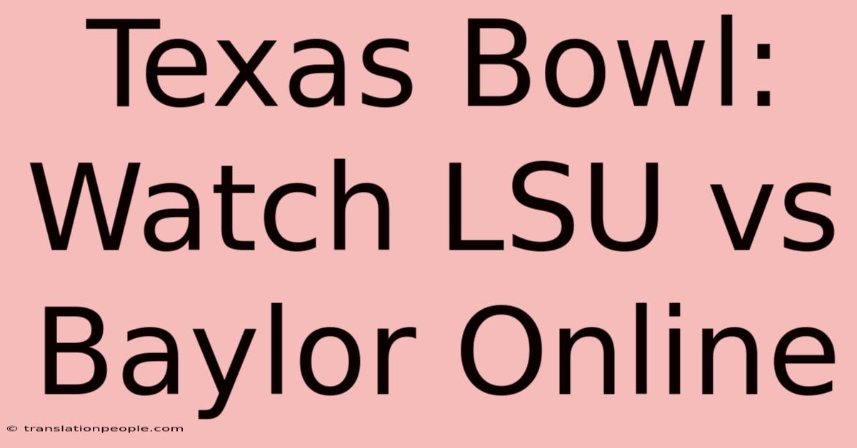 Texas Bowl: Watch LSU Vs Baylor Online