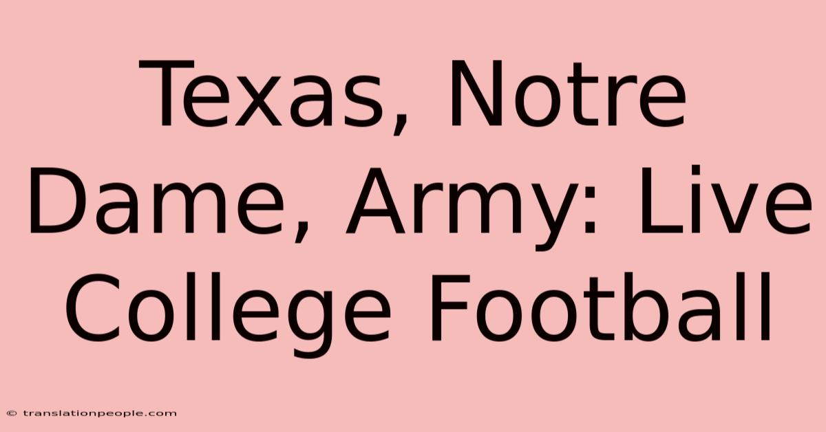 Texas, Notre Dame, Army: Live College Football