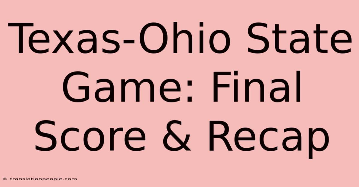 Texas-Ohio State Game: Final Score & Recap