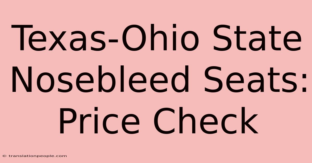 Texas-Ohio State Nosebleed Seats: Price Check