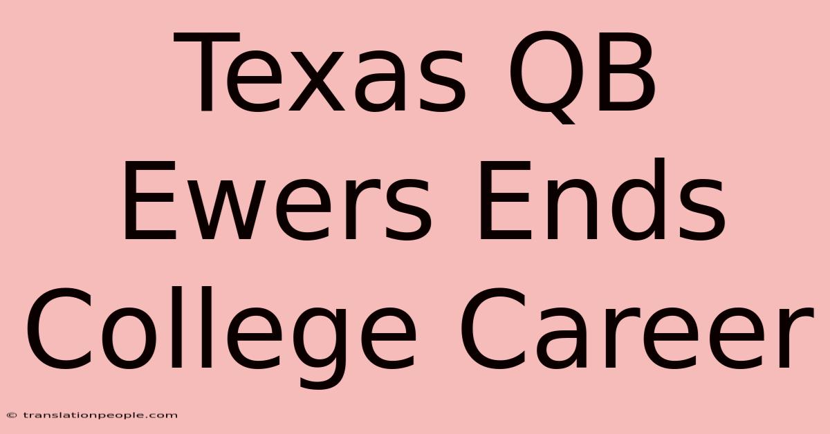 Texas QB Ewers Ends College Career