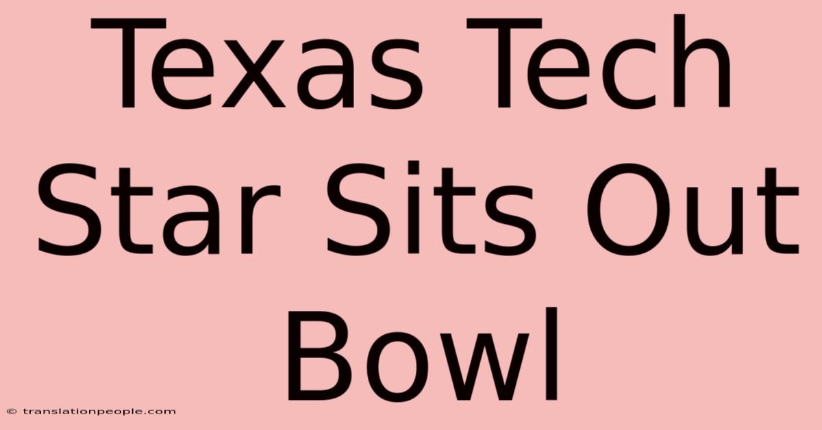 Texas Tech Star Sits Out Bowl