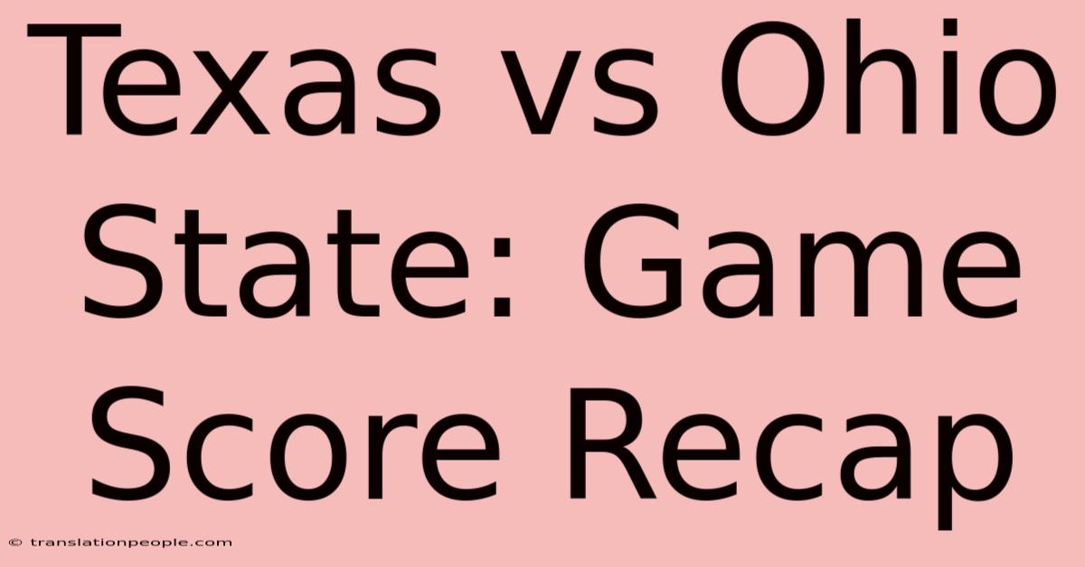 Texas Vs Ohio State: Game Score Recap