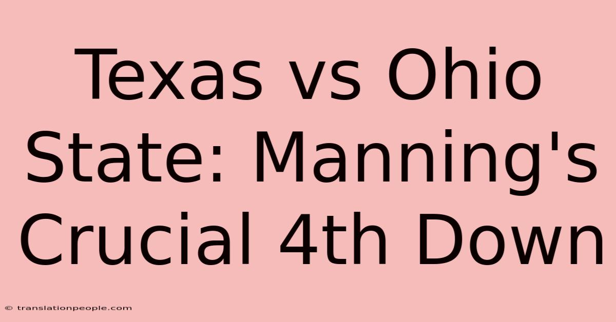 Texas Vs Ohio State: Manning's Crucial 4th Down