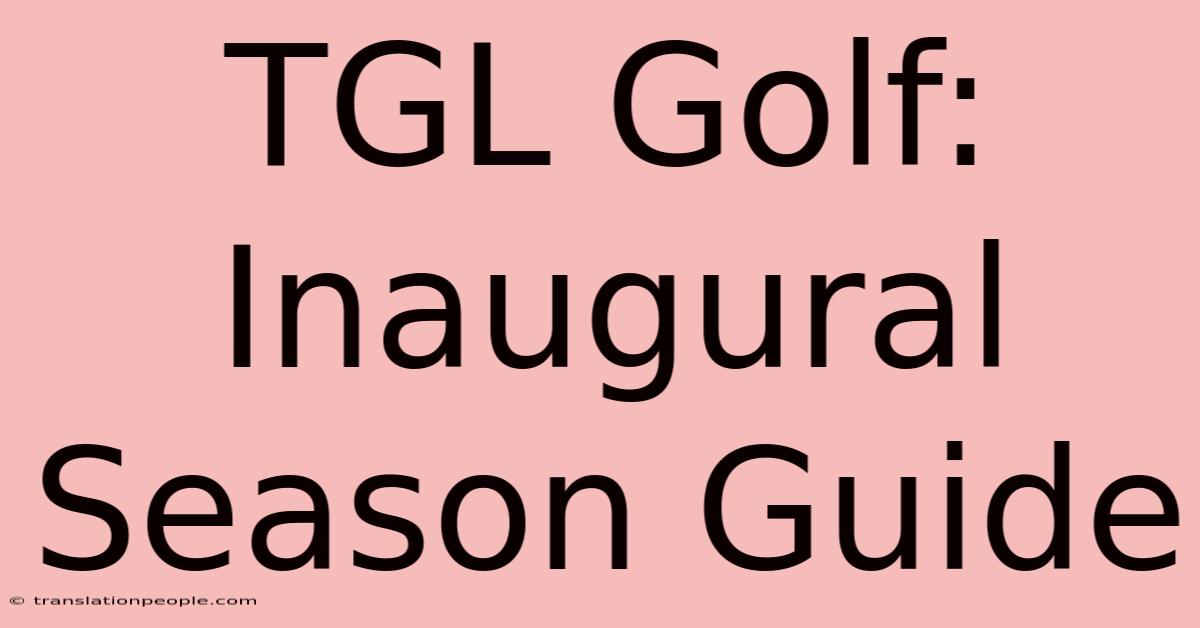 TGL Golf: Inaugural Season Guide