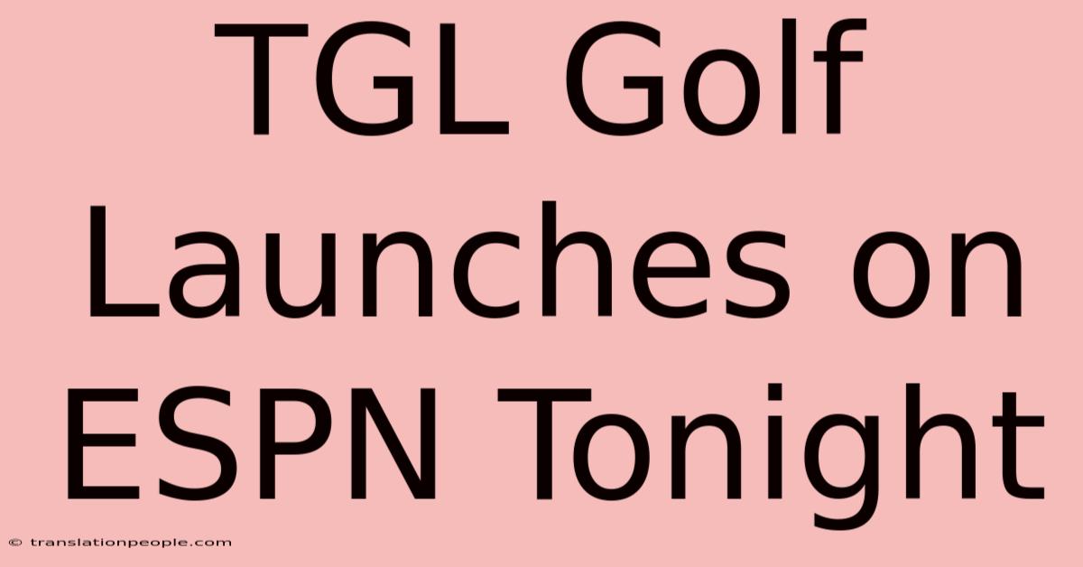 TGL Golf Launches On ESPN Tonight