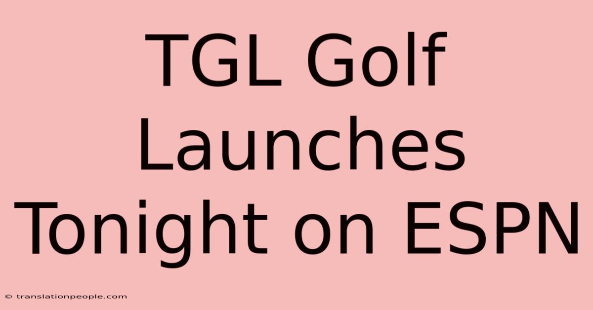 TGL Golf Launches Tonight On ESPN