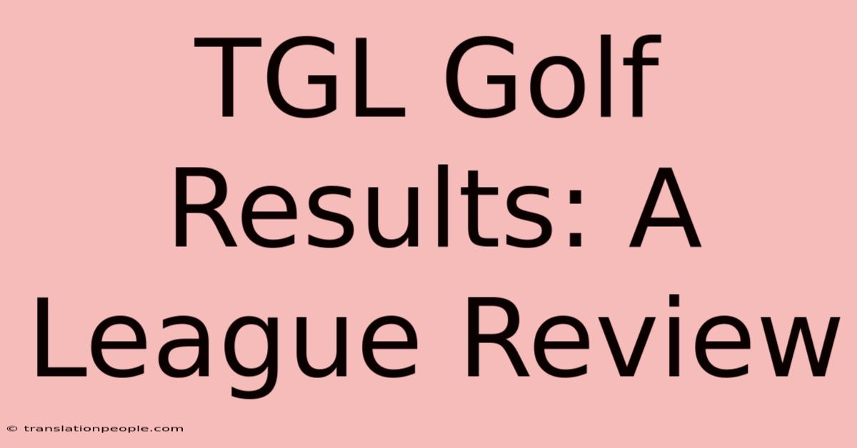 TGL Golf Results: A League Review