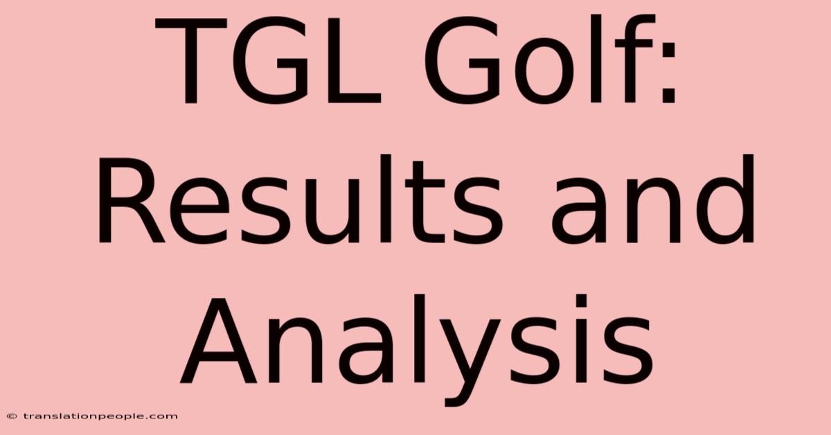 TGL Golf: Results And Analysis