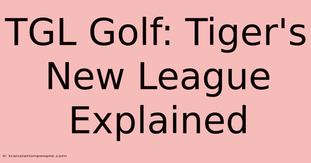 TGL Golf: Tiger's New League Explained