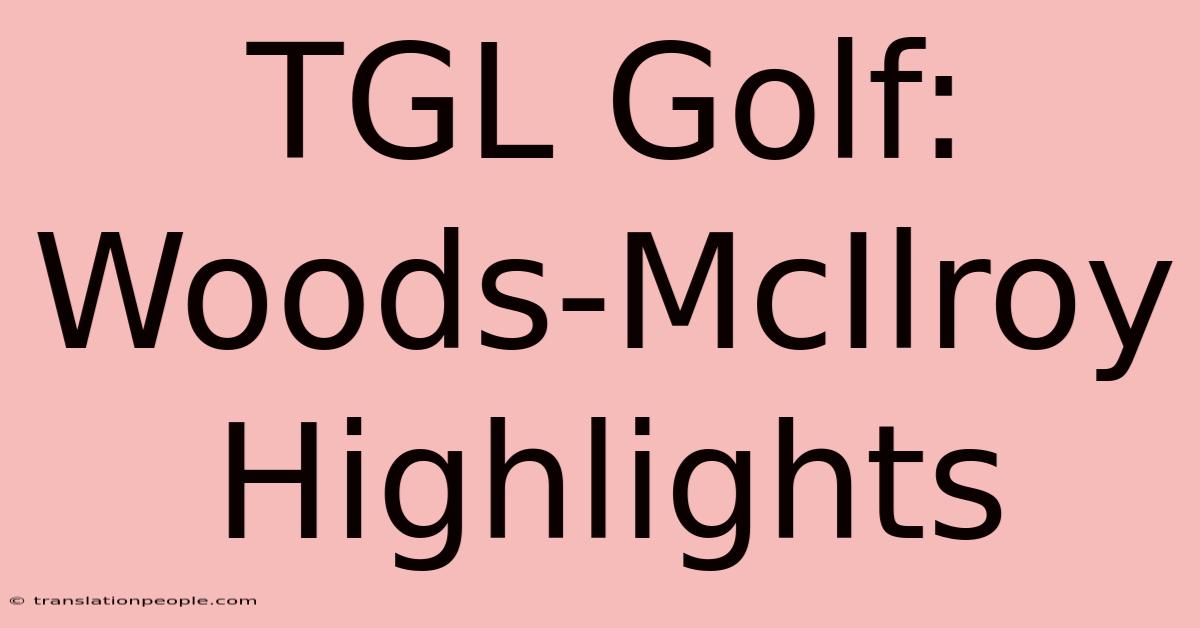 TGL Golf: Woods-McIlroy Highlights